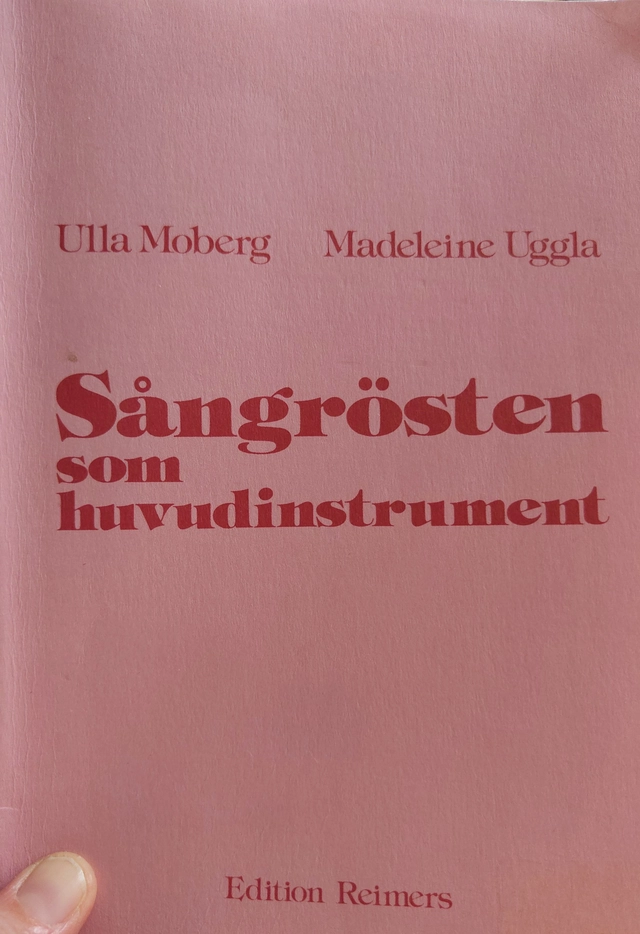 Sångrösten som huvudinstrument : en pedagogisk handledning; Ulla Moberg; 1976