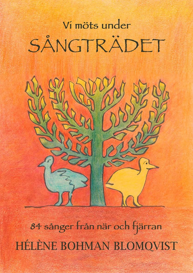 SÅNGTRÄDET  - 84 sånger från när och fjärran; Hélène Bohman Blomqvist; 2013