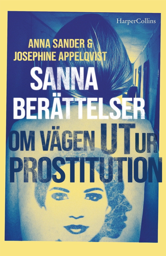 Sanna berättelser om vägen ut ur prostitution; Josephine Appelqvist, Anna Sander; 2024