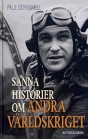 Sanna historier om andra världskriget; Paul Dowswell; 2005