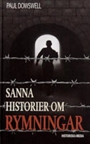 Sanna historier om rymningar; Paul Dowswell; 2006