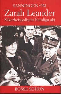 Sanningen om Zarah Leander : säkerhetspolisens hemliga akt; Bosse Schön; 2008