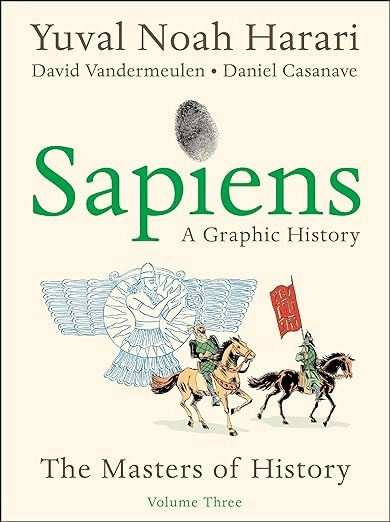 Sapiens: A Graphic History, Volume 3; Yuval Noah Harari; 2024