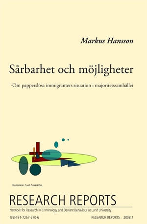 Sårbarhet och möjligheter : om papperslösa immigranters situation i majoritetssamhället; Markus Hansson; 2008