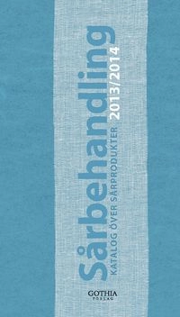 Sårbehandling 2013-2014 : katalog över sårprodukter; Margareta Grauers, Christina Lindholm; 2013