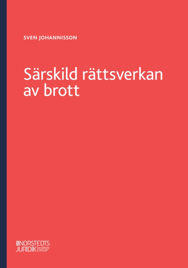 Särskild rättsverkan av brott : en genomgång av reglerna om särskild rättsverkan av brott och om näringsförbud; Sven Johannisson; 2025