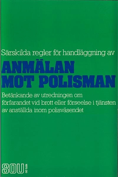 Särskilda regler för handläggning av anmälan mot polisman : betänkande; Utredningen om förfarandet vid brott eller förseelse i tjänsten av anställda inom polisväsendet; 1975