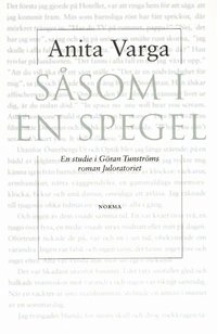 Såsom i en spegel : en studie i Göran Thunströms roman Juloratoriet; Anita Varga; 2002