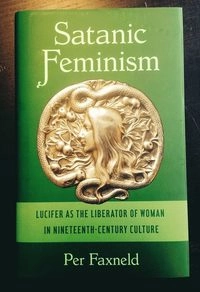 Satanic Feminism; Per Faxneld; 2015