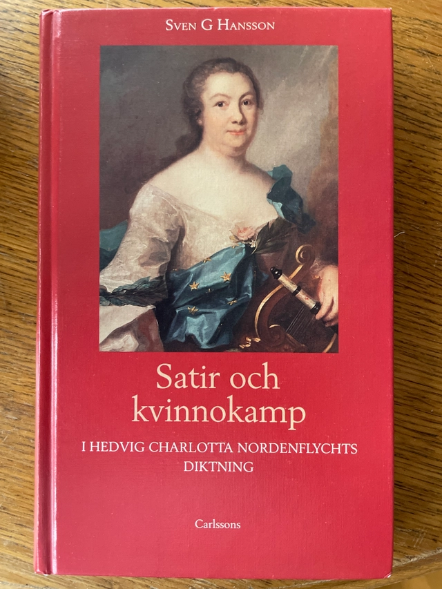 Satir och kvinnokamp i Hedvig Charlotta Nordenflychts diktning : några konflikter, motståndare och anhängare; Sven G. Hansson; 1991