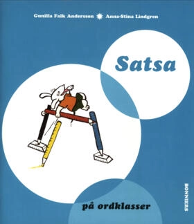 Satsa på ordklasser; Gunilla Falk Andersson, Anna-Stina Lindgren; 2002