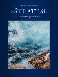 Sätt att se. En guide till Capri och till livet; Philip Warkander; 2021