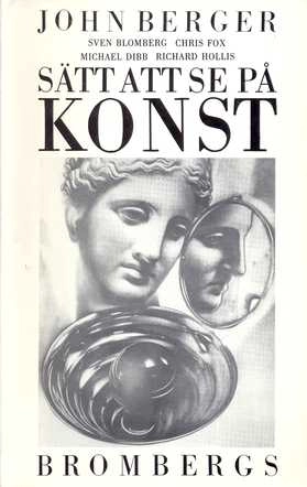 Sätt att se på konst; John Berger, Nils Göran Hökby; 1990