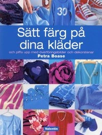 Sätt färg på dina kläder; Petra Boase; 2003