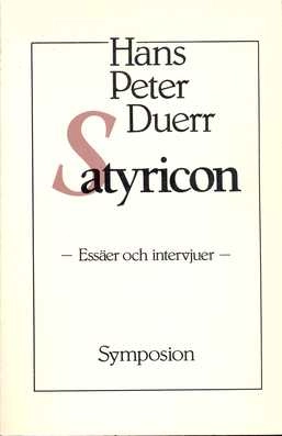 Satyricon : essäer och intervjuer; Hans Peter Duerr; 1988