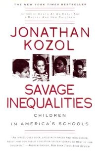Savage inequalities : children in America's schools; Jonathan Kozol; 1992