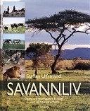 Savannliv : djurs och människors biologi i vårt afrikanska urhem; Staffan Ulfstrand; 1999