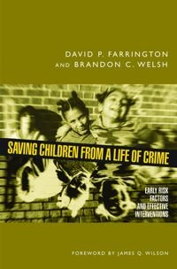Saving children from a life of crime : early risk factors and effective interventions; David P. Farrington; 2007