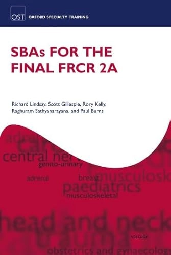 SBAs for the Final FRCR 2A; Richard Lindsay, Scott Gillespie, Rory Kelly, Raghuram Sathyanarayana, Paul Burns; 2012