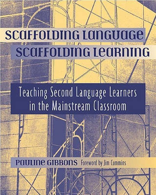 Scaffolding language, scaffolding learning : teaching second language learners in the mainstream classroom; Pauline Gibbons; 2002