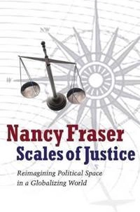 Scales of Justice: Reimagining Political Space in a Globalizing World; Nancy Fraser; 2008
