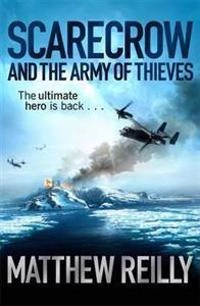 Scarecrow and the Army of Thieves; Matthew Reilly; 2012