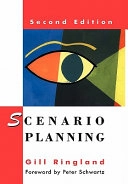 Scenario Planning: Managing for the Future; Gill Ringland; 2006
