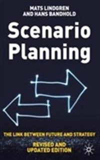 Scenario planning : the link between future and strategy; Mats Lindgren; 2009