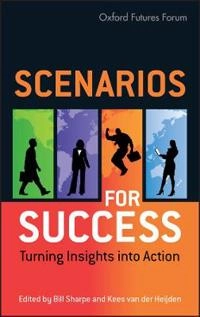 Scenarios for Success: Turning Insights in to Action; Editor:Bill Sharpe; 2007