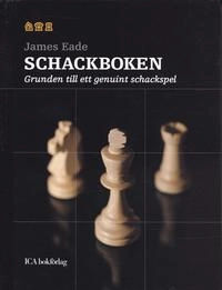 Schackboken : grunden till ett genuint schackspel; James Eade; 2006