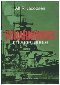 Scharnhorst : ett slagskepps undergång; Alf R. Jacobsen; 2006
