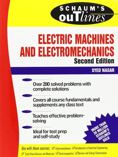 Schaum's outline of theory and problems of electric machines and electromechanics; Syed A. Nasar; 1998