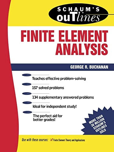 Schaum's outline of theory and problems of finite element analysis; George R. Buchanan; 1995