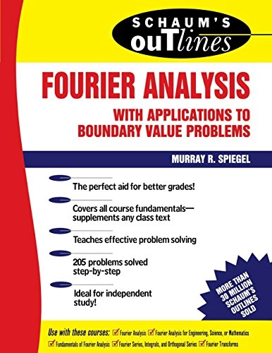 Schaum's outline of theory and problems of Fourier analysis : with applications to boundary value problems; Murray R. Spiegel; 1974