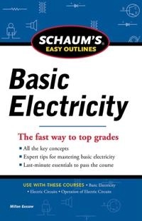 Schaums Easy Outline of Basic Electricity Revised; Milton Gussow; 2011