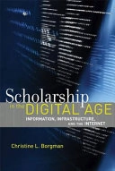 Scholarship in the digital age : information, infrastructure, and the Internet; Christine L. Borgman; 2007