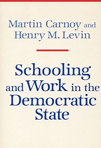Schooling and work in the democratic state; Martin Carnoy; 1985