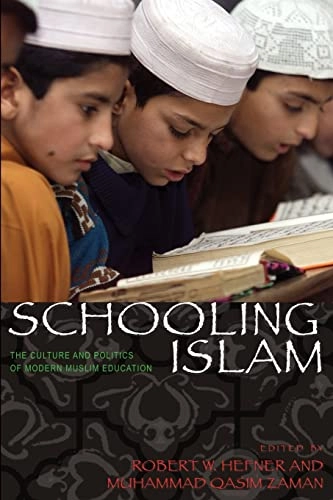 Schooling Islam : the culture and politics of modern Muslim education; Robert W Hefner, Muhammad Qasim Zaman; 2007