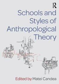 Schools and styles of anthropological theory; Matei Candea; 2018