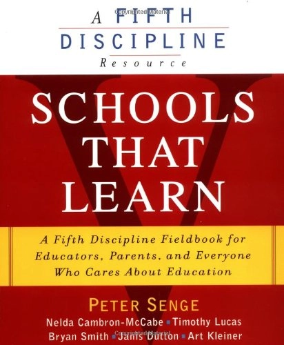 Schools that learn : a fifth discipline fieldbook for educators, parents, and everyone who cares about education; Peter M Senge; 2000