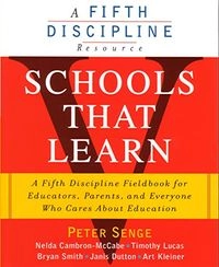 Schools that learn : [a fifth discipline fieldbook for teachers, administrators, parents and everyone who cares about education]; Peter M. Senge; 2000