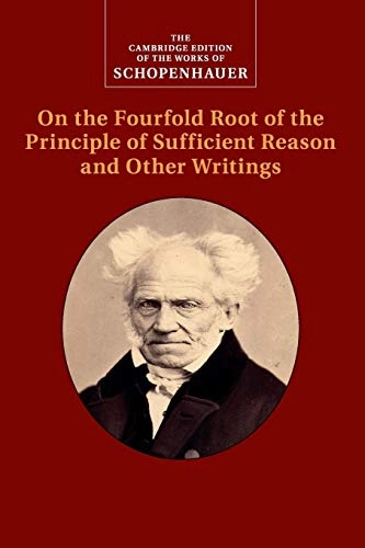 Schopenhauer: On the Fourfold Root of the Principle of Sufficient Reason and Other Writings; Arthur Schopenhauer, David E Cartwright; 2015