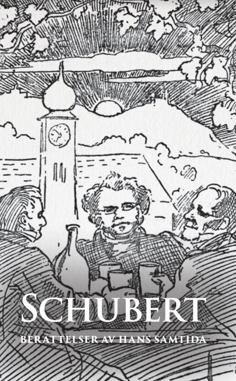Schubert : berättelser av hans samtida; Clas Pehrsson; 2022