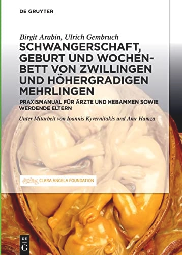 Schwangerschaft, Geburt und Wochenbett von Zwillingen und höhergradigen Mehrlingen; Birgit Arabin, Ulrich Gembruch; 2021