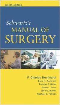 Schwartz's manual of surgery; Seymour I. Schwartz, F. Charles. Brunicardi; 2006