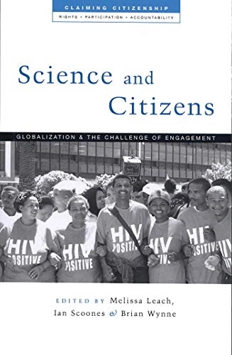 Science and citizens : globalization and the challenge of engagement; Melissa Leach, Ian Scoones, Brian Wynne; 2005