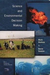 Science and environmental decision making; Mark Huxham, David Sumner; 2000