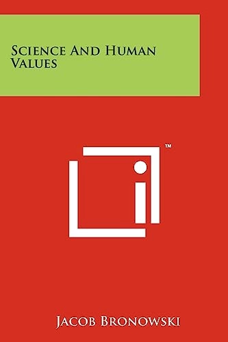 Science and Human Values; Jacob Bronowski; 2011