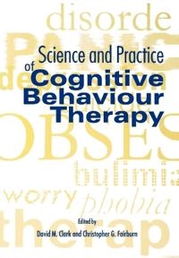 Science and practice of cognitive behaviour therapy; Clark, David M Clark, Christopher G Fairburn; 1997