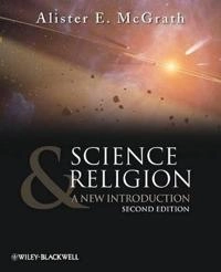 Science and Religion: A New Introduction; Alister E. McGrath; 2009